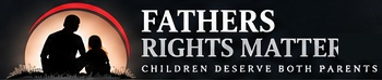 Fathers Rights Matter - Children deserve both parents